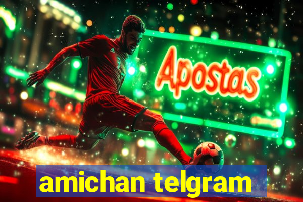 amichan telgram